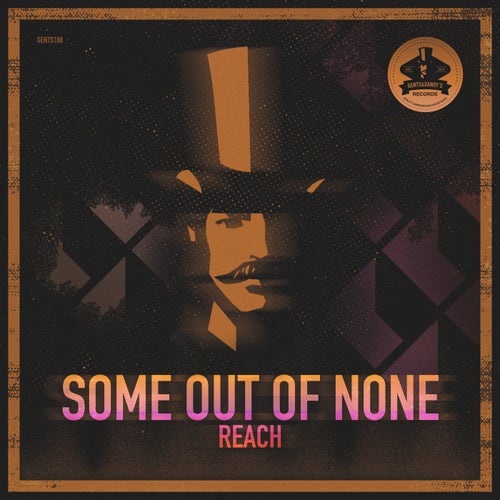 Some Out Of None - Reach [GENTS188]